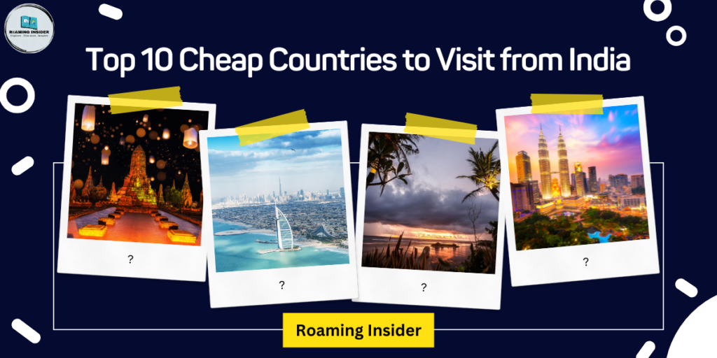 Top 10 Cheap Countries to Visit from India Main Banner